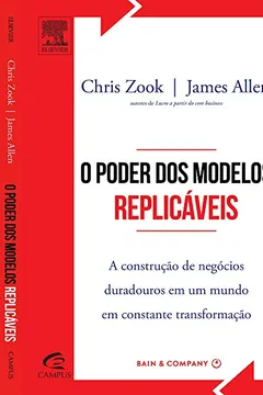Livro O Poder dos Modelos Replicáveis. A Construção de Negócios Duradouros em Um Mundo em Constante Transformação - Resumo, Resenha, PDF, etc.