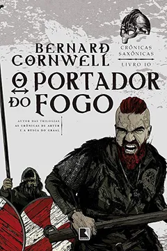 Livro O Portador do Fogo. Crônicas Saxônicas - Volume 10 - Resumo, Resenha, PDF, etc.