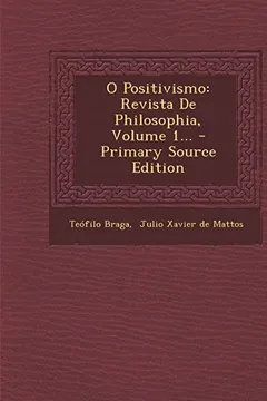 Livro O Positivismo: Revista de Philosophia, Volume 1... - Primary Source Edition - Resumo, Resenha, PDF, etc.