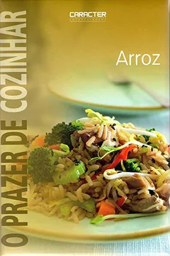 Livro O Prazer de Cozinhar Arroz - Resumo, Resenha, PDF, etc.