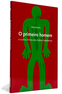 Livro O Primeiro Homem - Coleção Mitos do Mundo - Resumo, Resenha, PDF, etc.