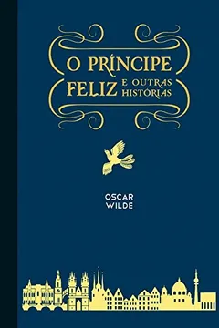 Livro O Príncipe Feliz E Outras Histórias - Resumo, Resenha, PDF, etc.