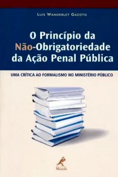 Capa do livro O Princípio da Não-obrigatoriedade da Ação Penal Pública