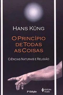 Livro O Princípio de Todas as Coisas. Ciências Naturais e Religião - Resumo, Resenha, PDF, etc.