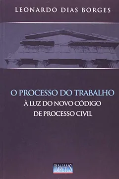 Livro O Processo do Trabalho à Luz do Novo Código de Processo Civil - Resumo, Resenha, PDF, etc.