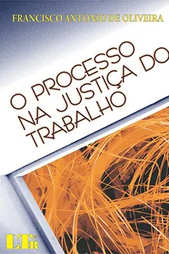 Livro O Processo na Justiça do Trabalho - Resumo, Resenha, PDF, etc.