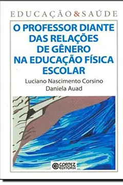Livro O Professor Diante das Relações de Gênero na Educação Física Escolar - Resumo, Resenha, PDF, etc.