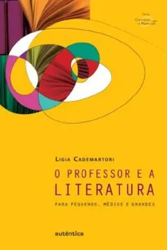 Livro O Professor e a Literatura. Para Pequenos, Médios e Grandes - Resumo, Resenha, PDF, etc.
