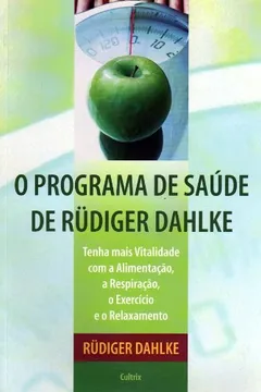 Livro O Programa de Saúde de Rüdiger Dahlke - Resumo, Resenha, PDF, etc.