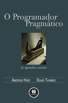 Livro O Programador Pragmático. De Aprendiz a Mestre - Resumo, Resenha, PDF, etc.