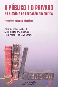 Livro O Publico e o Privado na História da Educação Brasileira. Concepções e Práticas Educativas - Resumo, Resenha, PDF, etc.