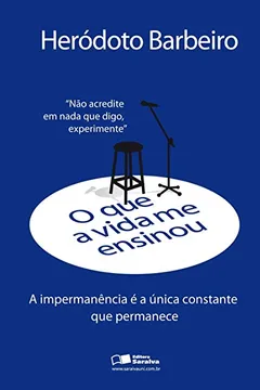 Livro O que a Vida Me Ensinou. Heródoto Barbeiro - Resumo, Resenha, PDF, etc.