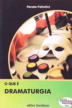 Livro O Que É Dramaturgia - Coleção Primeiros Passos - Resumo, Resenha, PDF, etc.