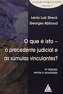 Livro O que É Isto. O Precedente Judicial e as Súmulas Vinculantes? - Volume 3 - Resumo, Resenha, PDF, etc.