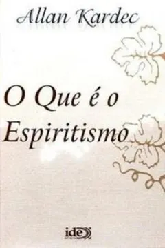 Livro O que É o Espiritismo - Resumo, Resenha, PDF, etc.