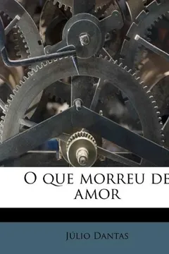 Livro O Que Morreu de Amor - Resumo, Resenha, PDF, etc.
