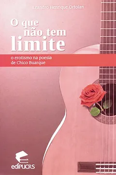 Livro O Que Não Tem Limite. O Erotismo Na Poesia De Chico Buarque - Resumo, Resenha, PDF, etc.