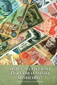 Livro O que o Governo Fez com o Nosso Dinheiro? - Resumo, Resenha, PDF, etc.