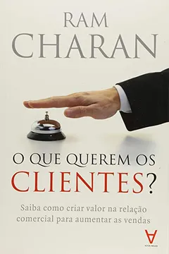 Capa do livro O que Querem os Clientes? Saiba Como Criar Valor na Relação Comercial Para Aumentar as Vendas