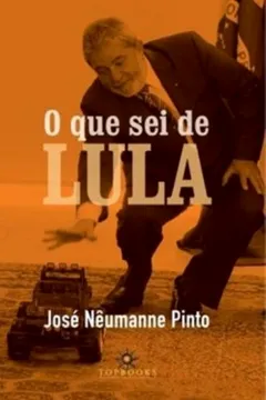 Livro O Que Sei De Lula - Resumo, Resenha, PDF, etc.