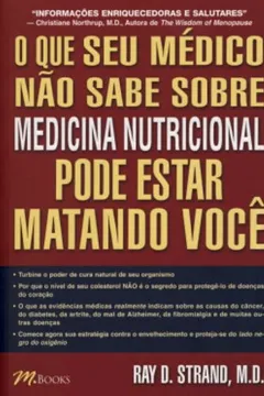 Livro O que Seu Médico não Sabe Sobre Medicina Nutricional Pode Estar Matando Você - Resumo, Resenha, PDF, etc.