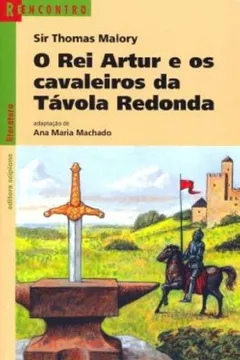 Livro O Rei Artur e os Cavaleiros da Távola Redonda - Coleção Reencontro Literatura - Resumo, Resenha, PDF, etc.