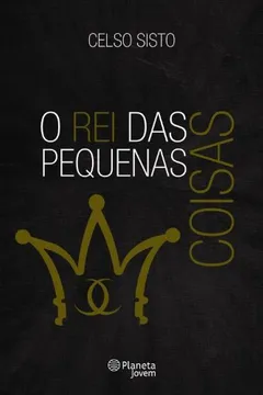 Livro O Rei das Pequenas Coisas - Resumo, Resenha, PDF, etc.