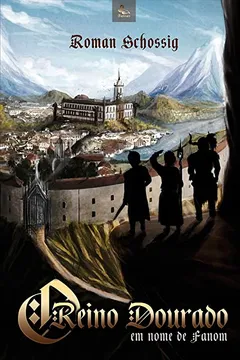 Livro O Reino Dourado. Em Nome de Fanom - Resumo, Resenha, PDF, etc.
