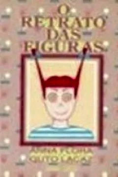 Livro O Retrato das Figuras - Coleção Camaleão - Resumo, Resenha, PDF, etc.