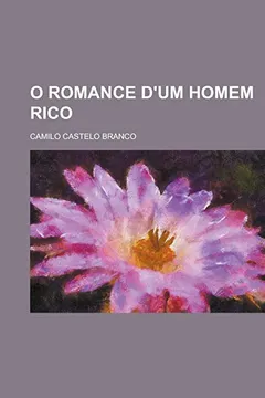 Livro O Romance D'Um Homem Rico - Resumo, Resenha, PDF, etc.