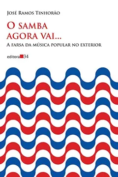 Livro O Samba Agora Vai... A Farsa da Música Popular no Exterior - Resumo, Resenha, PDF, etc.