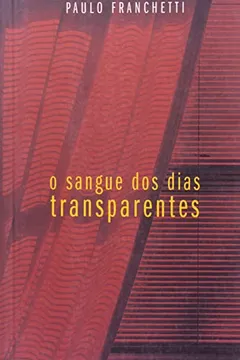 Livro O Sangue dos Dias Transparentes - Resumo, Resenha, PDF, etc.