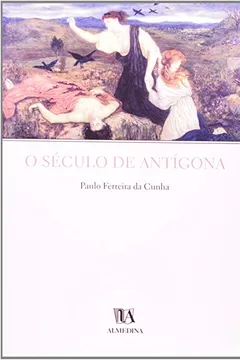 Livro O Século De Antigona - Resumo, Resenha, PDF, etc.