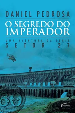 Livro O Segredo do Imperador - Série Setor 27 - Resumo, Resenha, PDF, etc.