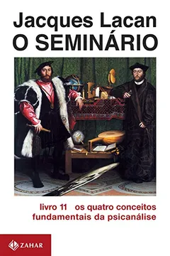Livro O Seminário. Livro 11. Os Quatro Conceitos Fundamentais Da Psicanálise. Coleção Campo Freudiano no Brasil - Resumo, Resenha, PDF, etc.