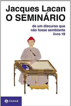 Livro O Seminário. Livro 18. De Um Discurso Que Não Fosse Semblante. Coleção Campo Freudiano no Brasil - Resumo, Resenha, PDF, etc.