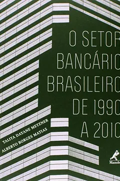 Livro O Setor Bancário Brasileiro de 1990 a 2010 - Resumo, Resenha, PDF, etc.
