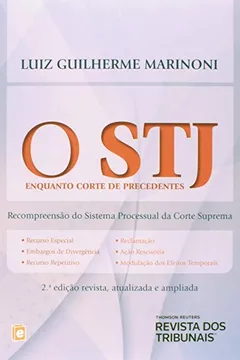 Livro O STJ Enquanto Corte de Precedentes. Recompreensão do Sistema Processual da Corte Suprema - Resumo, Resenha, PDF, etc.