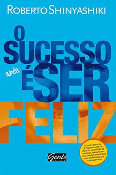 Livro O Sucesso É Ser Feliz - Resumo, Resenha, PDF, etc.