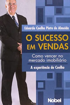 Livro O Sucesso Em Vendas. Como Vencer No Mercado Imobiliario - Resumo, Resenha, PDF, etc.