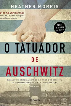 Livro O tatuador de Auschwitz: Baseado na história real de um amor que desafiou os horrores dos campos de concentração - Resumo, Resenha, PDF, etc.