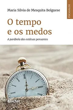 Livro O tempo e os medos: A parábola das estátuas pensantes - Resumo, Resenha, PDF, etc.