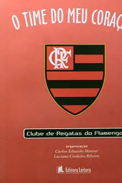 Livro O Time Do Meu Coração. Flamengo - Resumo, Resenha, PDF, etc.