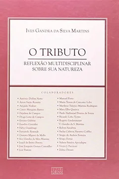 Livro O Tributo. Reflexão Multidisciplinar Sobre Sua Natureza - Resumo, Resenha, PDF, etc.