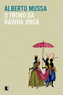 Livro O Trono da Rainha Jinga - Resumo, Resenha, PDF, etc.