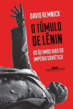 Livro O Túmulo de Lênin. Os Últimos Dias do Império Soviético - Resumo, Resenha, PDF, etc.