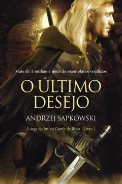 Livro O Último Desejo. A Saga do Bruxo Geralt de Rívia - Volume 1 - Resumo, Resenha, PDF, etc.