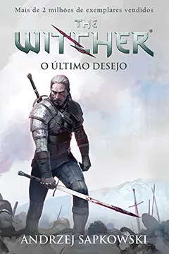 Livro O Último Desejo - Volume 1. Série the Witcher - Resumo, Resenha, PDF, etc.