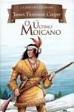 Livro O Ultimo Moicano. Classicos Universais - Resumo, Resenha, PDF, etc.