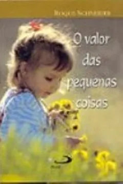 Livro O Valor Das Pequenas Coisas - Resumo, Resenha, PDF, etc.